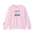 Just Pray Sweatshirt